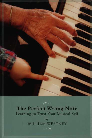 photo of The Perfect Wrong Note, Learning to Trust Your Musical Self